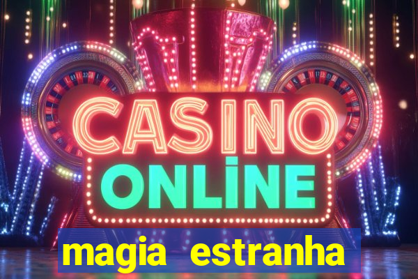 magia estranha filme completo dublado online